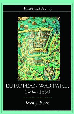 Jeremy Black, UK) Black, Jeremy (University of Exeter - European Warfare, 1494-1660, Häftad