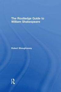 bokomslag The Routledge Guide to William Shakespeare