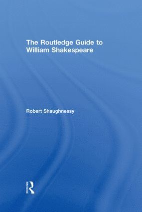 The Routledge Guide to William Shakespeare 1