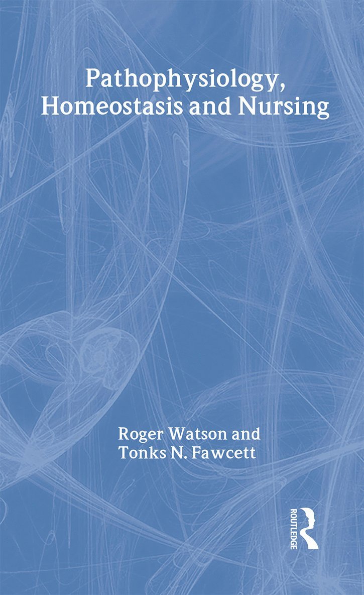 Tonks Fawcett, Roger Watson - Pathophysiology, Homeostasis and Nursing, Inbunden