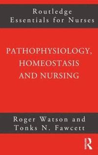bokomslag Pathophysiology, Homeostasis and Nursing