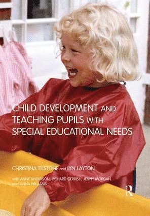 Anne Anderson, Richard Gerrish, Lyn Layton, Jenny Morgan, Christina Tilstone, Anna Williams - Child Development and Teaching Pupils with Special Educational Needs, Häftad