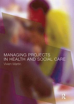 Vivien Martin, UK) Martin, Vivien (University of Brighton - Managing Projects in Health and Social Care, Häftad