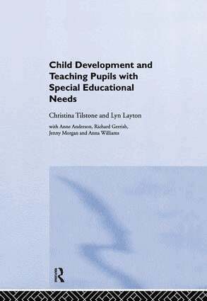 Anne Anderson, Richard Gerrish, Lyn Layton, Jenny Morgan, Christina Tilstone, Anna Williams - Child Development and Teaching Pupils with Special Educational Needs, Inbunden