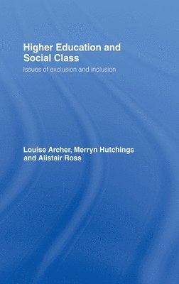 Louise Archer, Merryn Hutchings, Alistair Ross - Higher Education and Social Class, Inbunden