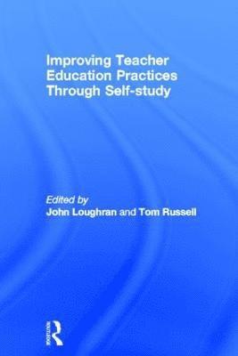 Improving Teacher Education Practice Through Self-study 1