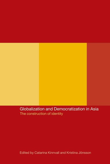 Kristina Jonsson, Catarina Kinnvall - Globalization and Democratization in Asia, Inbunden