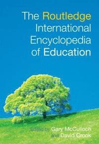 bokomslag The Routledge International Encyclopedia of Education