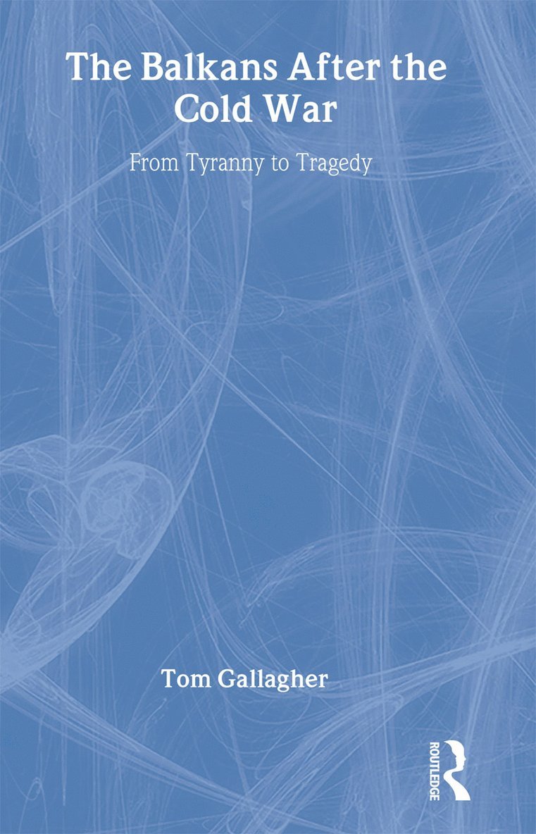 Tom Gallagher - Balkans After the Cold War, Inbunden