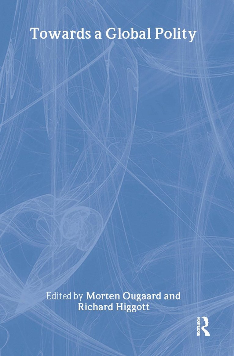 Richard Higgott, Morten Ougaard - Towards a Global Polity, Häftad