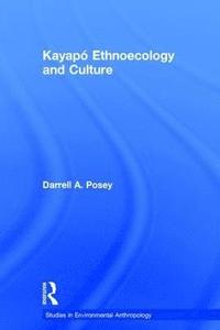 bokomslag Kayap Ethnoecology and Culture