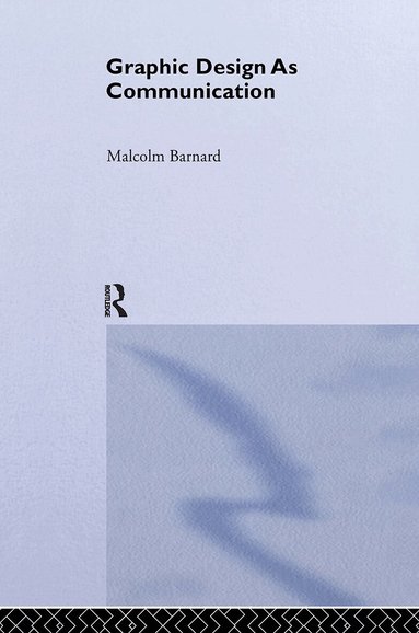 Malcolm Barnard - Graphic Design as Communication, Inbunden