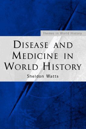Sheldon Watts - Disease and Medicine in World History, Häftad