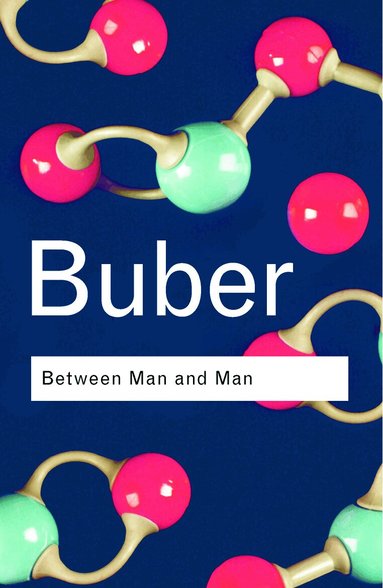 Martin Buber - Between Man and Man, Häftad