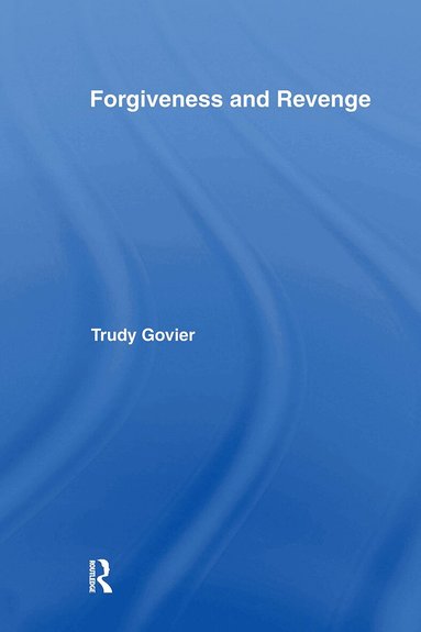 Trudy Govier - Forgiveness and Revenge, Inbunden