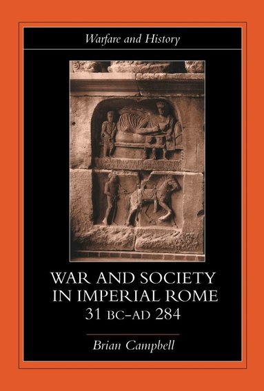 Brian Campbell - Warfare and Society in Imperial Rome, C. 31 BC-AD 280, Inbunden