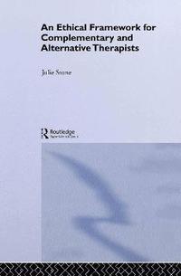 bokomslag An Ethical Framework for Complementary and Alternative Therapists