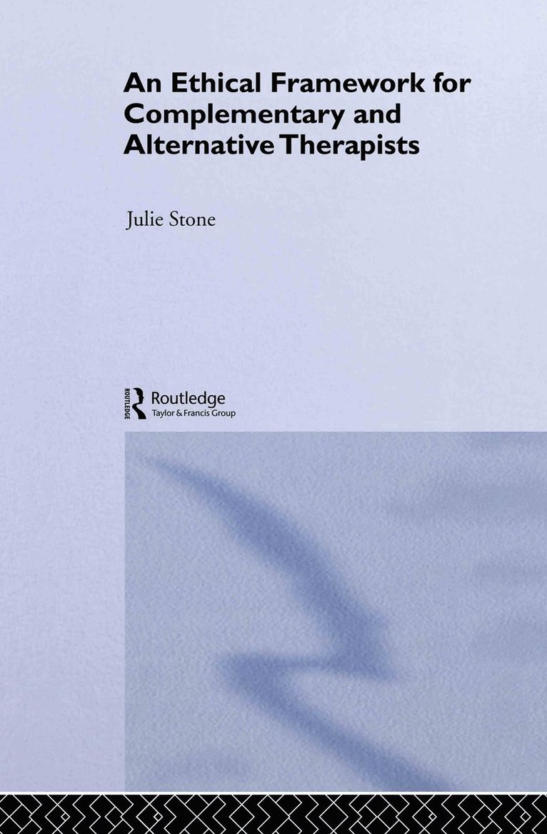 Julie Stone - Ethical Framework for Complementary and Alternative Therapists, Inbunden