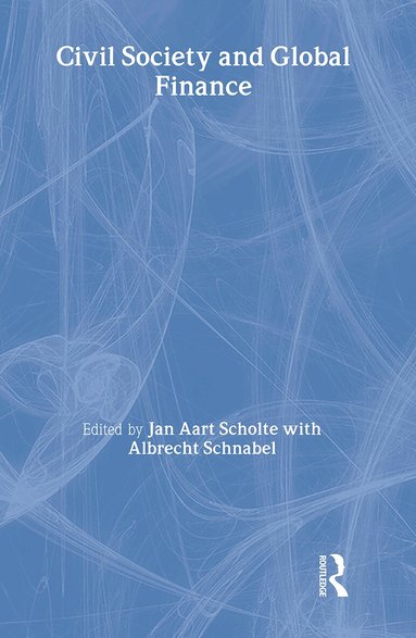 Albrecht Schnabel, Jan Aart Scholte - Civil Society and Global Finance, Inbunden