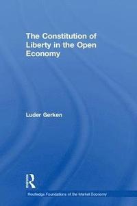 bokomslag The Constitution of Liberty in the Open Economy