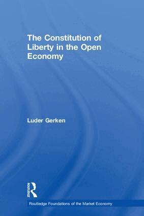 Luder Gerken - Constitution of Liberty in the Open Economy, Inbunden