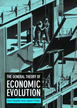 Kurt Dopfer, Jason Potts - General Theory of Economic Evolution, Häftad