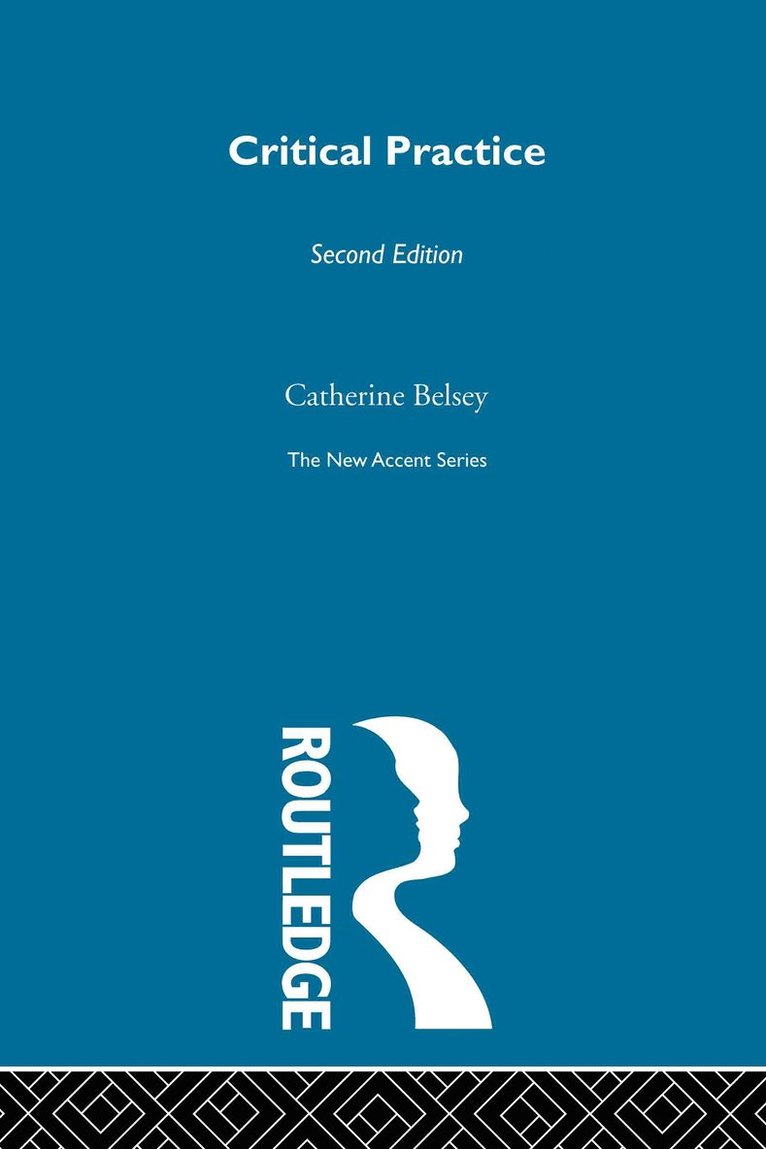 Catherine Belsey - Critical Practice, Inbunden