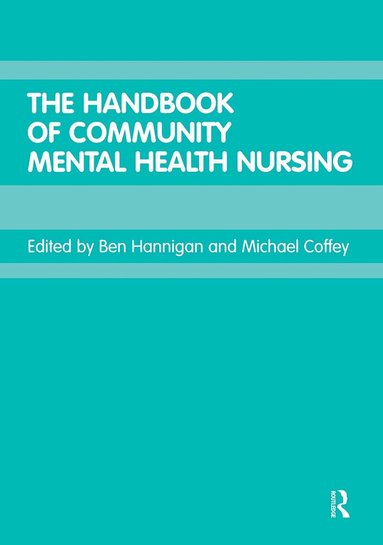 Michael Coffey, Ben Hannigan - Handbook of Community Mental Health Nursing, Häftad