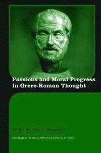 bokomslag Passions and Moral Progress in Greco-Roman Thought