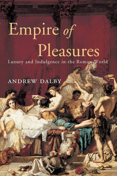 Andrew Dalby - Empire of Pleasures, Häftad