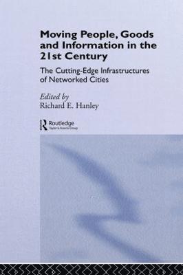 Richard Hanley - Moving People, Goods and Information in the 21st Century, Inbunden