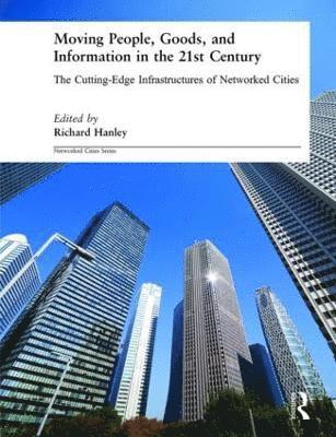 Richard Hanley - Moving People, Goods and Information in the 21st Century, Häftad