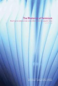 bokomslag The Rhetorics of Feminism