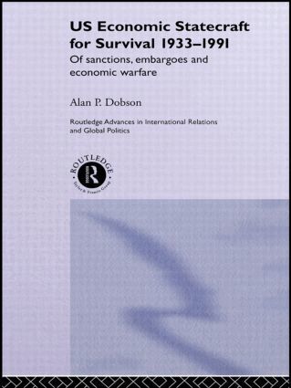 Alan P. Dobson - US Economic Statecraft for Survival, 1933-1991, Inbunden