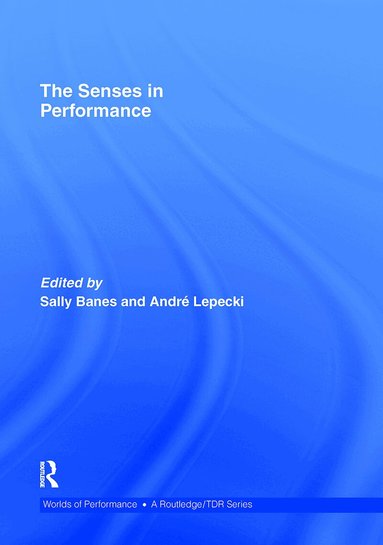 Sally Banes, Andre Lepecki - Senses in Performance, Inbunden