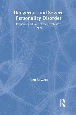 Len Bowers - Dangerous and Severe Personality Disorder, Inbunden