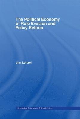 bokomslag The Political Economy of Rule Evasion and Policy Reform