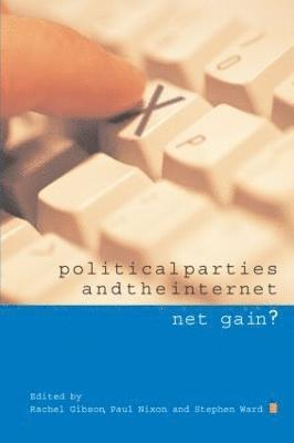 R. K. Gibson, P. G. Nixon, S. J. Ward - Political Parties and the Internet, Häftad