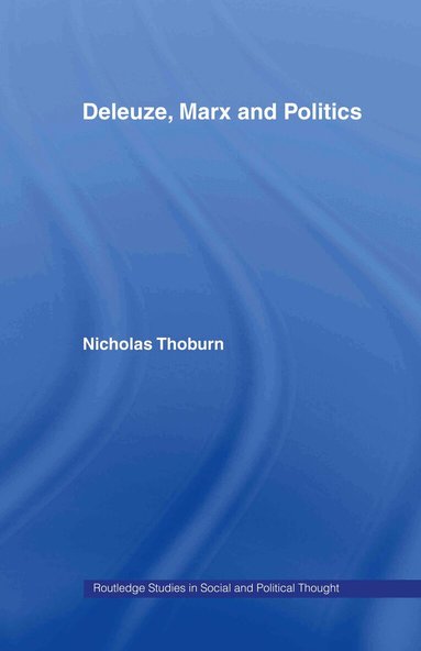 Nicholas Thoburn - Deleuze, Marx and Politics, Inbunden