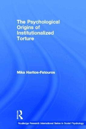 Mika Haritos-Fatouros - Psychological Origins of Institutionalized Torture, Inbunden