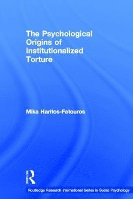 The Psychological Origins of Institutionalized Torture 1