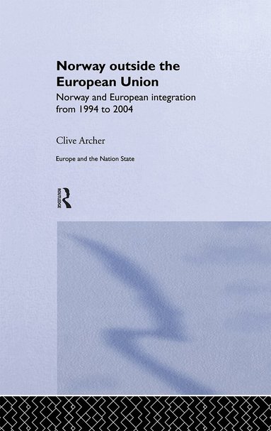 Clive Archer - Norway Outside the European Union, Inbunden