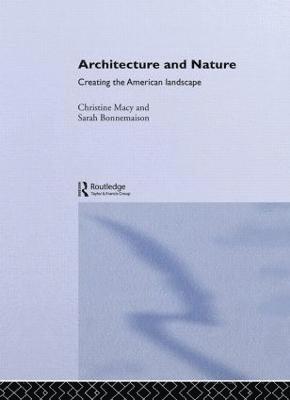Sarah Bonnemaison, Christine Macy - Architecture and Nature, Inbunden