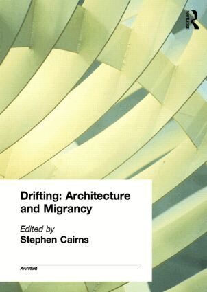 Stephen Cairns - Drifting - Architecture and Migrancy, Häftad