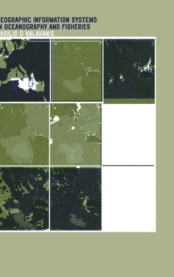 Vasilis D. Valavanis - Geographic Information Systems in Oceanography and Fisheries, Inbunden