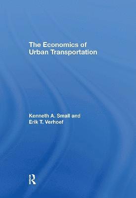 Kenneth A. Small, Erik T. Verhoef - The Economics of Urban Transportation, Inbunden