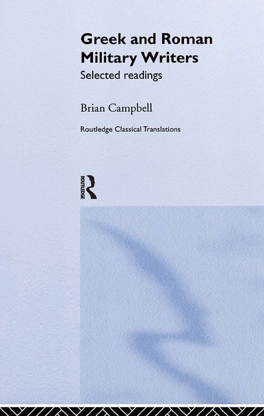 Brian Campbell - Greek and Roman Military Writers, Inbunden