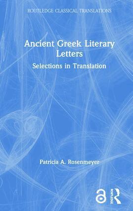 Patricia A. Rosenmeyer - Ancient Greek Literary Letters, Inbunden
