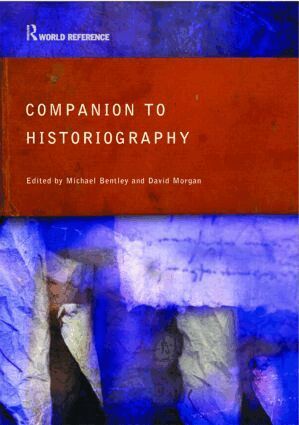 Michael Bentley - Companion to Historiography, Häftad