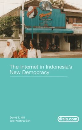 David T. Hill, Krishna Sen - Internet in Indonesia's New Democracy, Inbunden